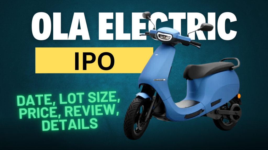 Ola Electric IPO: Date, Lot Size, Price, Review, Details